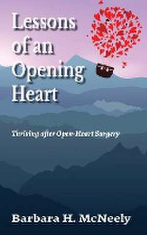 Lessons of an Opening Heart de Barbara H. McNeely