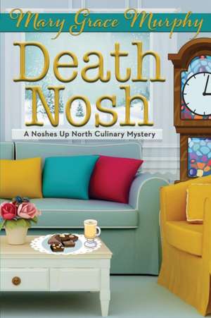 Death Nosh de Mary Grace Murphy