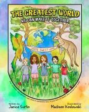 The Greatest World: We Can Make It Together de Janice Surlin