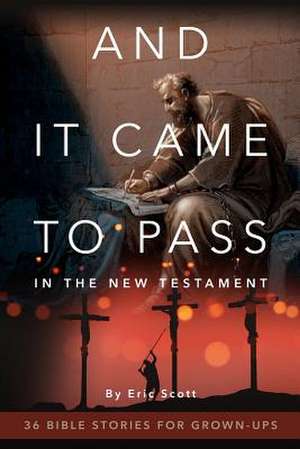 And It Came to Pass in the New Testament de Eric Scott