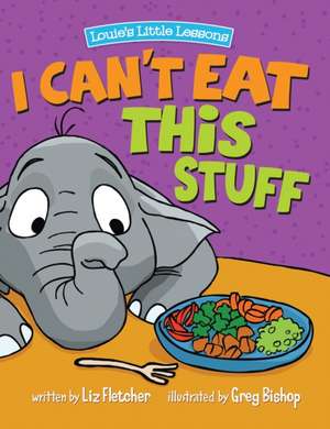 I Can't Eat This Stuff de Liz Fletcher