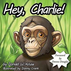 Hey, Charlie! de Donald W. Kruse