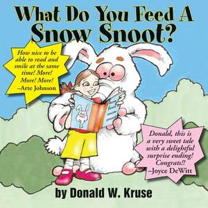 What Do You Feed A Snow Snoot? de Donald W. Kruse