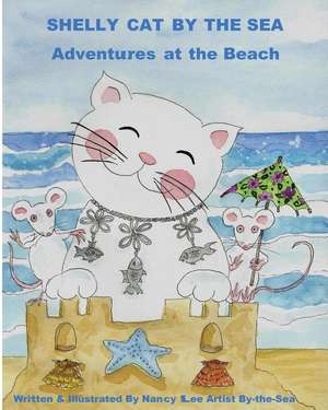 Shelly Cat By the Sea: A Beach Adventure de Nancy Lee