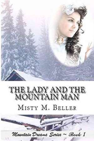 The Lady and the Mountain Man de Misty M. Beller