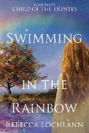 Swimming in the Rainbow de Rebecca Lochlann