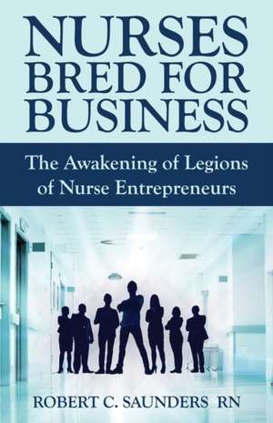 Nurses Bred for Business de Robert C. Saunders