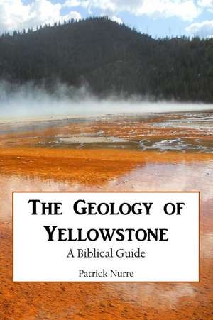 The Geology of Yellowstone de Patrick Nurre