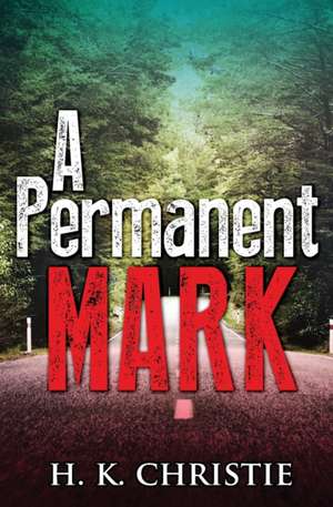 A Permanent Mark de H. K. Christie