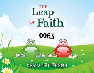 The Leap of Faith: Oog's Volume 1 de Debra Patterson