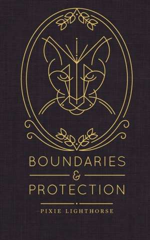 Boundaries & Protection de Pixie Lighthorse