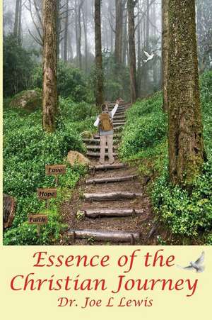 Essence of the Christian Journey de Joe L Lewis