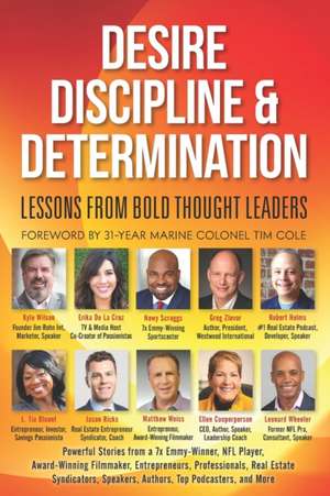 Desire, Discipline and Determination, Lessons From Bold Thought Leaders de Erika de La Cruz