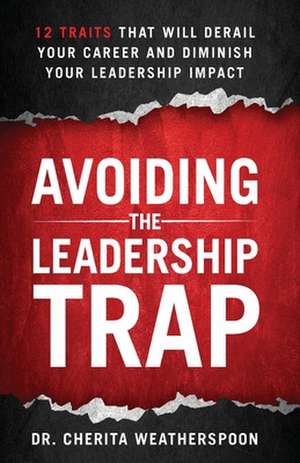 Avoiding The Leadership Trap de Cherita Weatherspoon