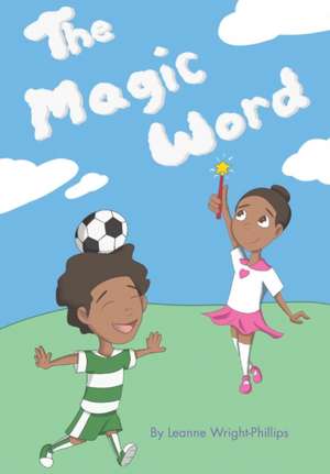 The Magic Word de Leanne Wright-Phillips