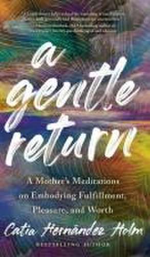 A Gentle Return de Catia Hernandez Holm