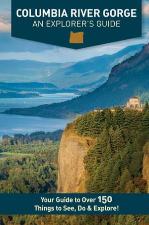 Columbia River Gorge - An Explorer's Guide de Mike Westby