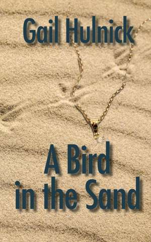 A Bird in the Sand de Gail Hulnick