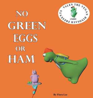 No Green Eggs Or Ham de Flora Lee