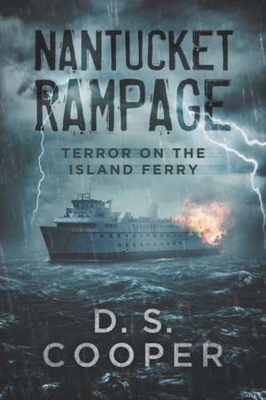 Nantucket Rampage: Terror on the Island Ferry de D. S. Cooper