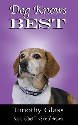 Dog Knows Best de Timothy Glass