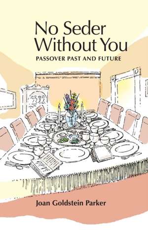 No Seder Without You de Joan Goldstein Parker