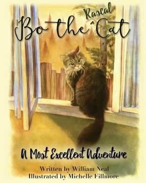 Bo The Rascal Cat: A Most Excellent Adventure de William Neal