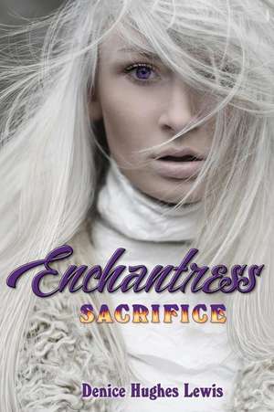 Enchantress Sacrifice de Denice Hughes Lewis