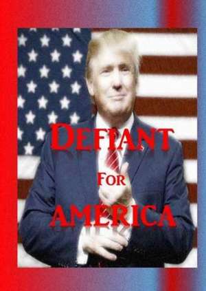 Defiant for America de Mike Ducheine