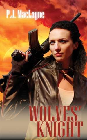 Wolves' Knight de P. J. Maclayne