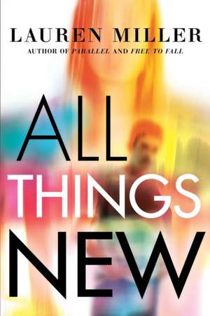 All Things New de Lauren Miller