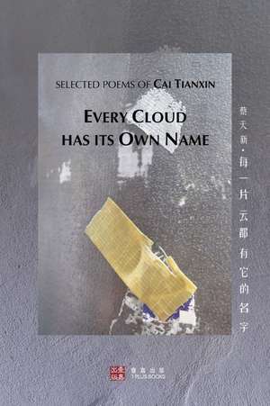 Every Cloud Has Its Own Name (&#27599;&#19968;&#29255;&#20113;&#37117;&#26377;&#23427;&#30340;&#21517;&#23383;) de Cai Tianxin