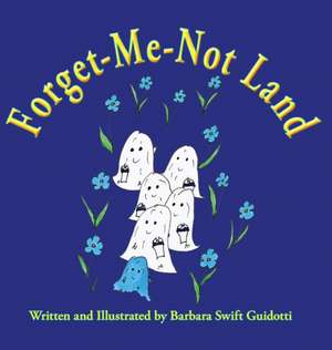 Forget-Me-Not Land de Brbara Swift Guidotti