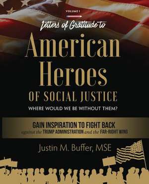 Letters of Gratitude to American Heroes of Social Justice de Justin M Buffer