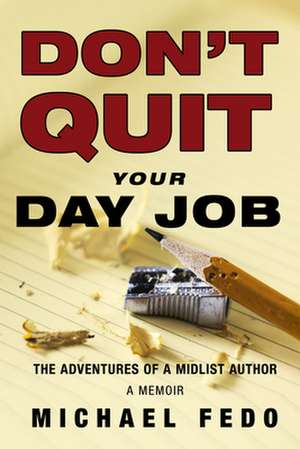 Don't Quit Your Day Job de Michael Fedo