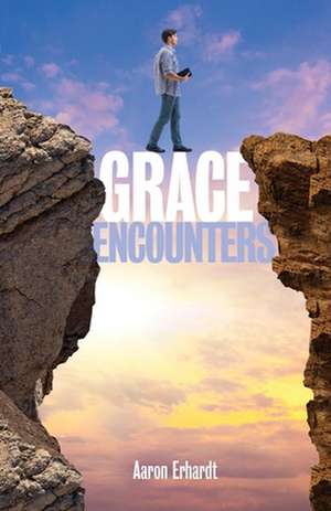 Grace Encounters de Aaron Erhardt