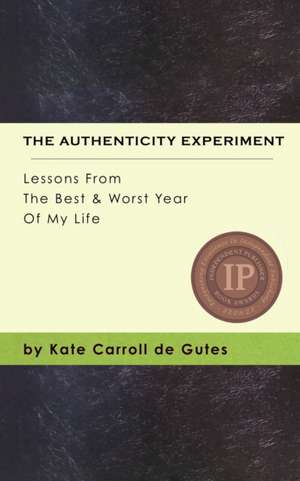 The Authenticity Experiment de Kate Carroll de Gutes