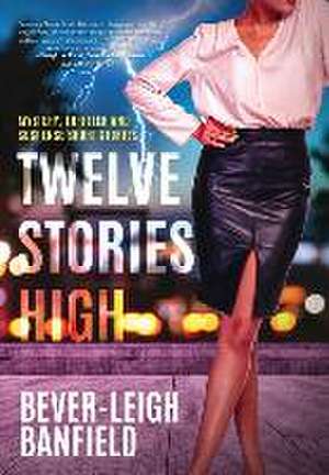 Twelve Stories High de Bever-Leigh Banfield