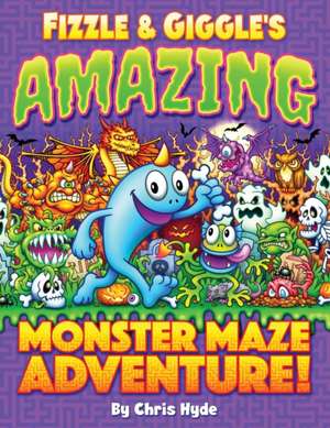 Fizzle & Giggle's Amazing Monster Maze Adventure! de Chris Hyde