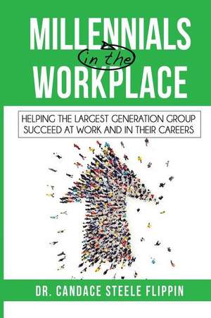 Millennials in the Workplace de Steele Flippin Candace