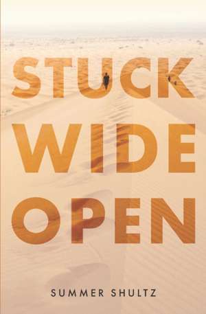 Shultz, S: STUCK WIDE OPEN