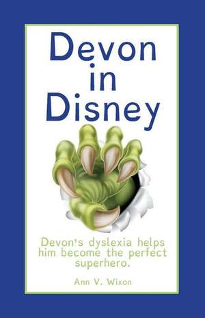 Devon in Disney: Devon's dyslexia helps him become the perfect superhero. de Ann V. Wixon