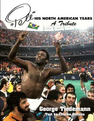 Pele, His North American Years: A Tribute de Charles Cuttone