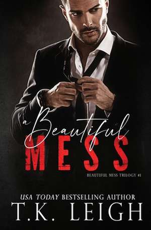 A Beautiful Mess de T. K. Leigh