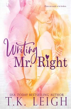 Writing Mr. Right de T. K. Leigh