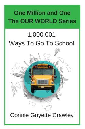 One Million and One Ways To Go To School de Connie Goyette Crawey