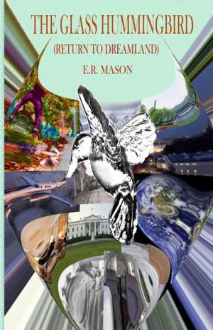 The Glass Hummingbird de E. R. Mason