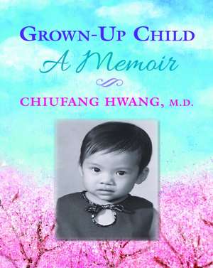 Grown-Up Child de Chiufang Hwang Md