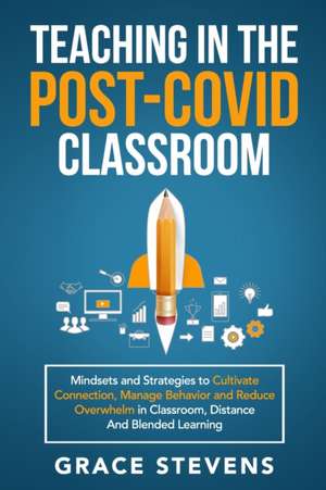 Teaching in the Post Covid Classroom de Grace Stevens