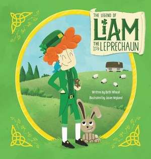 The Legend of Liam the Leprechaun de Beth Wheat